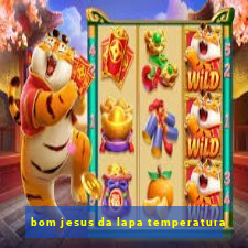 bom jesus da lapa temperatura